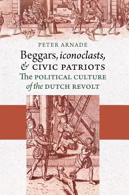 Mendiants, iconoclastes et patriotes civiques - Beggars, Iconoclasts, and Civic Patriots