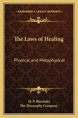 Les lois de la guérison : Physique et métaphysique - The Laws of Healing: Physical and Metaphysical