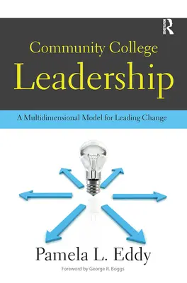 Community College Leadership : Un modèle multidimensionnel pour conduire le changement - Community College Leadership: A Multidimensional Model for Leading Change