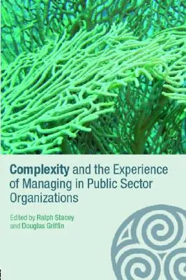 Complexité et expérience de la gestion dans les organisations du secteur public - Complexity and the Experience of Managing in Public Sector Organizations