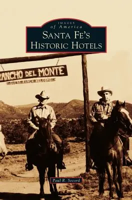 Hôtels historiques de Santa Fe - Santa Fe's Historic Hotels