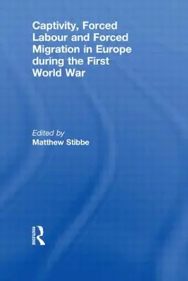 Captivité, travail forcé et migration forcée en Europe pendant la Première Guerre mondiale - Captivity, Forced Labour and Forced Migration in Europe during the First World War