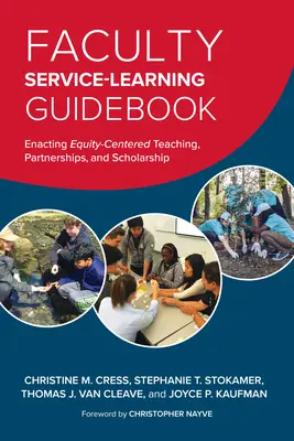 Faculty Service-Learning Guidebook : Mise en œuvre d'un enseignement, de partenariats et de travaux d'érudition axés sur l'équité - Faculty Service-Learning Guidebook: Enacting Equity-Centered Teaching, Partnerships, and Scholarship