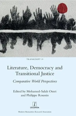 Littérature, démocratie et justice transitionnelle : Perspectives comparatives mondiales - Literature, Democracy and Transitional Justice: Comparative World Perspectives