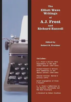 Les écrits d'Elliott Wave de A.J. Frost et Richard Russell : Avec un avant-propos de Robert Prechter - The Elliott Wave Writings of A.J. Frost and Richard Russell: With a foreword by Robert Prechter