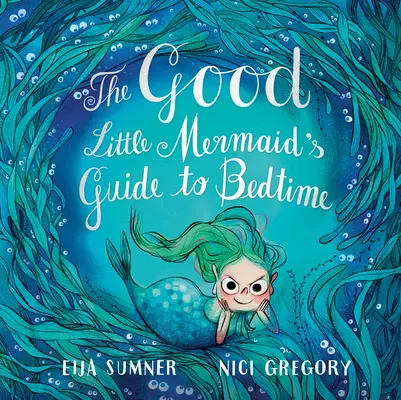 Le guide de la bonne petite sirène à l'heure du coucher - The Good Little Mermaid's Guide to Bedtime