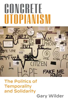 Utopie concrète : La politique de la temporalité et de la solidarité - Concrete Utopianism: The Politics of Temporality and Solidarity