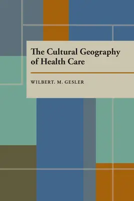 La géographie culturelle des soins de santé - The Cultural Geography of Health Care