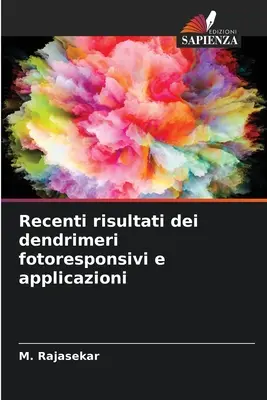 Résultats récents des traitements de photosponsabilité et applications - Recenti risultati dei dendrimeri fotoresponsivi e applicazioni