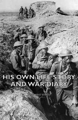 L'histoire de sa propre vie et son journal de guerre - His Own Life Story and War Diary