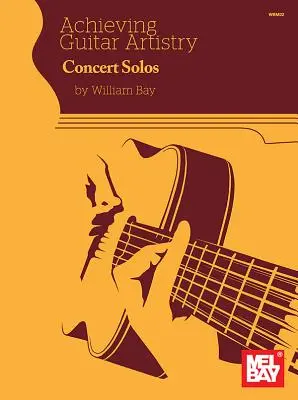 Achieving Guitar Artistry - Concert Solos (en anglais) - Achieving Guitar Artistry - Concert Solos