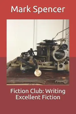 Fiction Club : Écrire une excellente fiction - Fiction Club: Writing Excellent Fiction