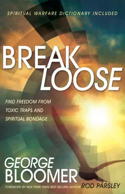 Se détacher : Se libérer des pièges toxiques et de l'esclavage spirituel - Break Loose: Find Freedom from Toxic Traps and Spiritual Bondage