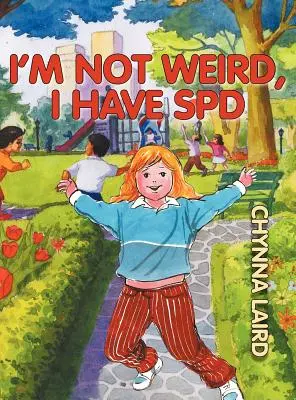 Je ne suis pas bizarre, j'ai un trouble du traitement sensoriel (TTS) : Le parcours d'Alexandra (2e édition) - I'm Not Weird, I Have Sensory Processing Disorder (SPD): Alexandra's Journey (2nd Edition)