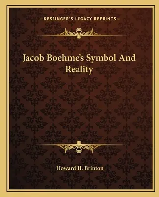 Le symbole et la réalité de Jacob Boehme - Jacob Boehme's Symbol And Reality