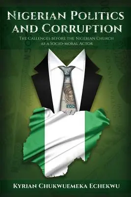 Politique nigériane et corruption : Les défis de l'Eglise nigériane en tant qu'acteur socio-moral - Nigerian Politics and Corruption: The Challenges before the Nigerian Church as a Socio-Moral Actor