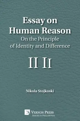 Essai sur la raison humaine : Sur le principe d'identité et de différence - Essay on Human Reason: On the Principle of Identity and Difference