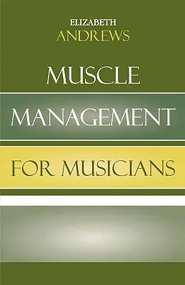 La gestion musculaire pour les musiciens - Muscle Management for Musicians