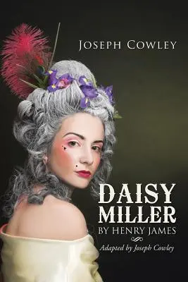 Daisy Miller de Henry James : Adaptation par Joseph Cowley - Daisy Miller by Henry James: Adapted by Joseph Cowley