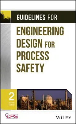 Lignes directrices pour la conception technique de la sécurité des procédés - Guidelines for Engineering Design for Process Safety