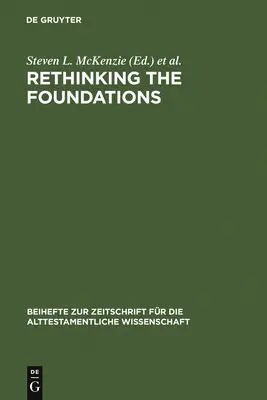 Repenser les fondements : L'historiographie dans le monde antique et dans la Bible. Essais en l'honneur de John Van Seters - Rethinking the Foundations: Historiography in the Ancient World and in the Bible. Essays in Honour of John Van Seters