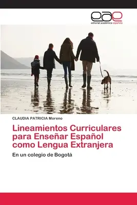 Lineamientos Curriculares para Ensear Espaol como Lengua Extranjera (en anglais) - Lineamientos Curriculares para Ensear Espaol como Lengua Extranjera