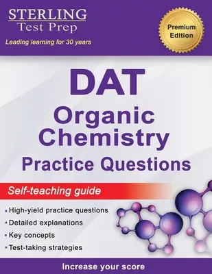 Sterling Test Prep DAT Organic Chemistry Practice Questions : Questions du DAT à haut rendement - Sterling Test Prep DAT Organic Chemistry Practice Questions: High Yield DAT Questions