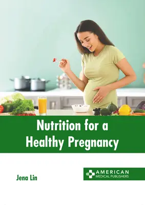La nutrition pour une grossesse en bonne santé - Nutrition for a Healthy Pregnancy