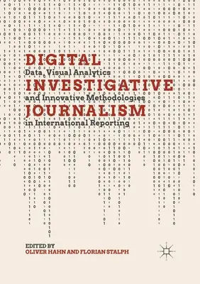 Journalisme d'investigation numérique : Données, analyses visuelles et méthodologies innovantes dans le reportage international - Digital Investigative Journalism: Data, Visual Analytics and Innovative Methodologies in International Reporting