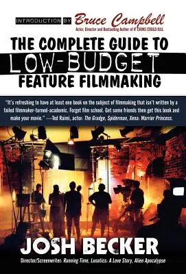 Le guide complet du tournage de longs métrages à petit budget - The Complete Guide to Low-Budget Feature Filmmaking