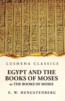 L'Égypte et les livres de Moïse ou les livres de Moïse illustrés par les monuments de l'Égypte - Egypt and the Books of Moses Or the Books of Moses; Illustrated by the Monuments of Egypt