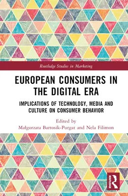 Les consommateurs européens à l'ère numérique : Implications de la technologie, des médias et de la culture sur le comportement des consommateurs - European Consumers in the Digital Era: Implications of Technology, Media and Culture on Consumer Behavior