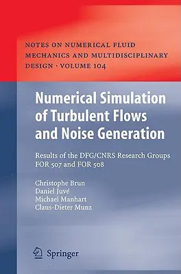Simulation numérique d'écoulements turbulents et de génération de bruit : Résultats des groupes de recherche DFG/CNRS FOR 507 et FOR 508 - Numerical Simulation of Turbulent Flows and Noise Generation: Results of the DFG/CNRS Research Groups FOR 507 and FOR 508
