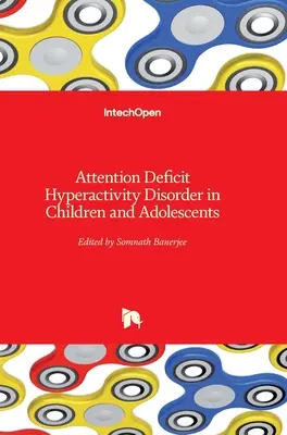 Le trouble déficitaire de l'attention avec hyperactivité chez l'enfant et l'adolescent - Attention Deficit Hyperactivity Disorder in Children and Adolescents