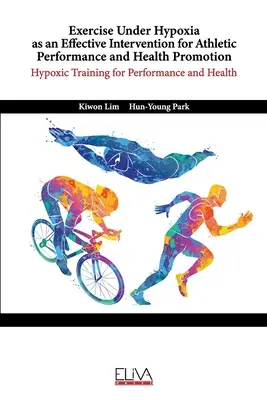L'exercice sous hypoxie comme intervention efficace pour la performance athlétique et la promotion de la santé : Entraînement hypoxique pour la performance et la santé - Exercise Under Hypoxia as an Effective Intervention for Athletic Performance and Health Promotion: Hypoxic training for performance and health