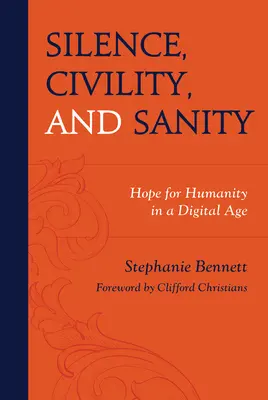 Silence, civilité et raison : L'espoir de l'humanité à l'ère numérique - Silence, Civility, and Sanity: Hope for Humanity in a Digital Age