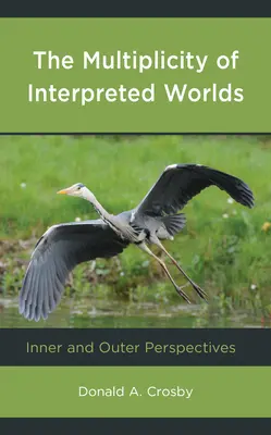 La multiplicité des mondes interprétés : perspectives intérieures et extérieures - The Multiplicity of Interpreted Worlds: Inner and Outer Perspectives