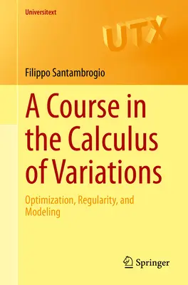 Un cours de calcul des variations : Optimisation, régularité et modélisation - A Course in the Calculus of Variations: Optimization, Regularity, and Modeling