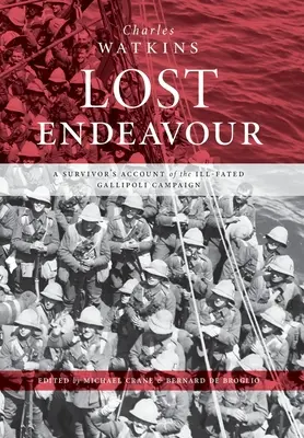 L'aventure perdue : Le récit d'un survivant de la malheureuse campagne de Gallipoli - Lost Endeavour: A survivor's account of the ill-fated Gallipoli Campaign
