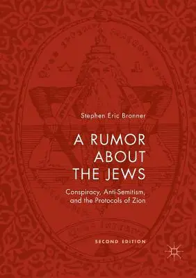 Une rumeur sur les Juifs : La conspiration, l'antisémitisme et les Protocoles de Sion - A Rumor about the Jews: Conspiracy, Anti-Semitism, and the Protocols of Zion