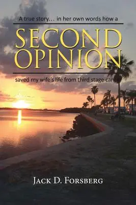 Second Opinion, a True Story... in Her Own Words Comment un second avis a sauvé la vie de ma femme atteinte d'un cancer en troisième phase - Second Opinion, a True Story... in Her Own Words How a Second Opinion Saved My Wife's Life from Third Stage Cancer