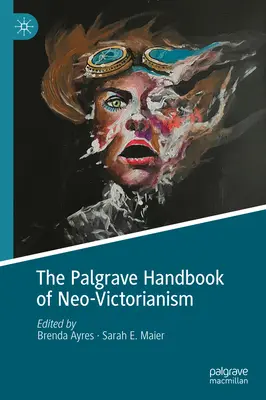 Le manuel Palgrave du néo-victorianisme - The Palgrave Handbook of Neo-Victorianism