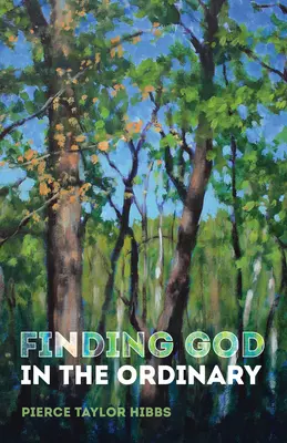 Trouver Dieu dans l'ordinaire - Finding God in the Ordinary