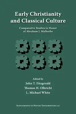 Le christianisme primitif et la culture classique : Études comparatives en l'honneur d'Abraham J. Malherbe - Early Christianity and Classical Culture: Comparative Studies in Honor of Abraham J. Malherbe