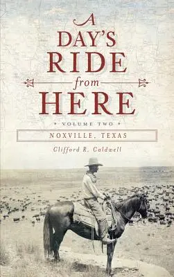 A Day's Ride from Here Volume 2 : Noxville, Texas - A Day's Ride from Here Volume 2: Noxville, Texas
