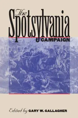 La campagne de Spotsylvanie - The Spotsylvania Campaign