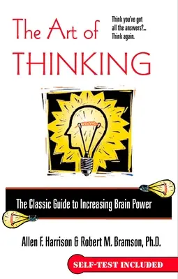 L'art de penser : Le guide classique pour augmenter la puissance cérébrale - The Art of Thinking: The Classic Guide to Increasing Brain Power