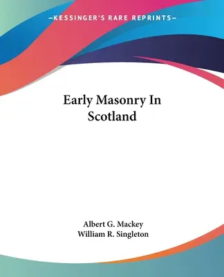 Les débuts de la maçonnerie en Écosse - Early Masonry In Scotland