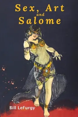 Sexe, art et Salomé : Photographies historiques d'une princesse, d'une danseuse, d'une strip-teaseuse et d'une inspiration féministe - Sex, Art, and Salome: Historical Photographs of a Princess, Dancer, Stripper, and Feminist Inspiration