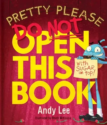 Ne pas ouvrir ce livre pour l'éternité - Pretty Please Do Not Open This Book